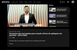 <h6><a href="https://globoplay.globo.com/v/11307182/">Pacientes são recrutados para estudo clínico de epilepsia em Joinville</a></h6><p><a href="https://globoplay.globo.com/v/11307182/">Jornal do Almoço</a></p>