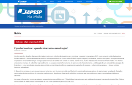 <h6><a href="https://namidia.fapesp.br/e-possivel-monitorar-a-pressao-intracraniana-sem-cirurgia/446981" target="_blank" rel="noopener">É possível monitorar a pressão intracraniana sem cirurgia?</a></h6><p><a href="https://namidia.fapesp.br/e-possivel-monitorar-a-pressao-intracraniana-sem-cirurgia/446981" target="_blank" rel="noopener">FAPESP Na Mídia</a></p>