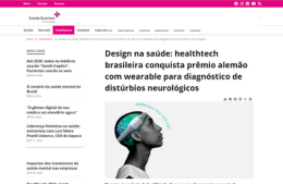 <h6><a href="https://www.saudebusiness.com/healthtechs/design-na-saude-healthtech-brasileira-conquista-premio-alemao-com-wearable-para" target="_blank" rel="noopener">Design na saúde: healthtech brasileira conquista prêmio alemão com wearable para diagnóstico de distúrbios neurológicos</a></h6><p><a href="https://www.saudebusiness.com/healthtechs/design-na-saude-healthtech-brasileira-conquista-premio-alemao-com-wearable-para" target="_blank" rel="noopener">Saúde Business</a></p>
